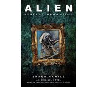 Shaun Hamill Alien: Perfect Organisms (Tascabile) (PRESALE 28/10/2025)
