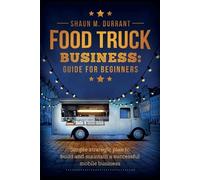 Shaun M Durrant Food Truck Business Guide for Beginners (Tascabile)