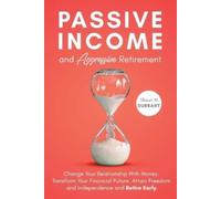 Shaun M Durrant Passive Income and Aggressive Retirement (Tascabile)