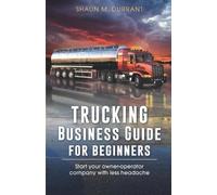Shaun M Durrant Trucking Business Guide for Beginners (Tascabile)