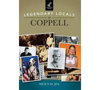 Shaun M. Jex Legendary Locals of Coppell Texas (Tascabile) Legendary Locals