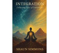 Shaun Simmons Integration- Cultivating States of Consciousness (Tascabile)
