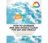 Shaun Snapp Ahmed Azmi How to Leverage Aws and Google Cloud for SAP (Tascabile)