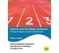 Shaun Snapp Gartner and the Magic Quadrant (Tascabile)