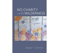 Shaun T. Griffin No Charity in the Wilderness (Tascabile)