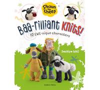 Shaun the Sheep: Baa-rilliant Knits!: 10 Ewe-nique Characters