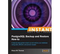 Shaun Thomas Instant PostgreSQL Backup and Restore How-to (Digital)