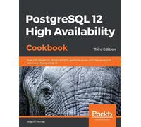 Shaun Thomas Thomas Shaun PostgreSQL 12 High Availability Cookbook (Tascabile)