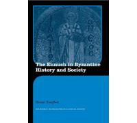 Shaun Tougher The Eunuch in Byzantine History and Society (Tascabile)