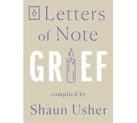 Shaun Usher Letters of Note: Grief (Tascabile) Letters of Note