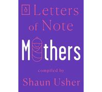 Shaun Usher Letters of Note: Mothers (Tascabile) Letters of Note