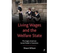 Shaun Wilson Living Wages and the Welfare State (Copertina rigida)