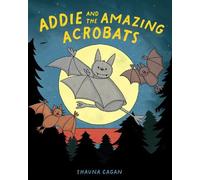 Shauna Cagan Addie and the Amazing Acrobats (Copertina rigida)