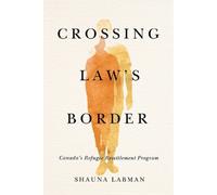 Shauna Labman Crossing Law's Border (Tascabile) Law and Society