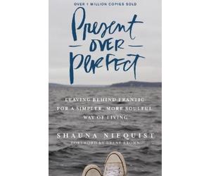 Shauna Niequist Present Over Perfect (Tascabile)
