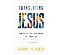 Shauna Pilgreen Translating Jesus - How to Share Your Faith in Langu (Tascabile)