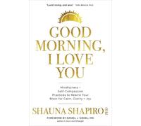 Shauna Shapiro Good Morning, I Love You (Tascabile)