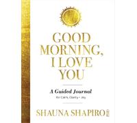 Shauna Shapiro Good Morning, I Love You (Tascabile)