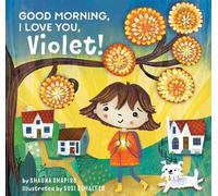Shauna Shapiro Good Morning, I Love You, Violet (Copertina rigida)