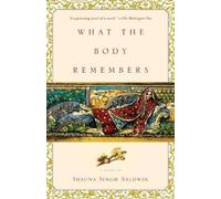 Shauna Singh Baldwin What the Body Remembers (Tascabile)