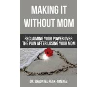 Shauntel Peak-Jimenez Making It Without Mom (Tascabile)