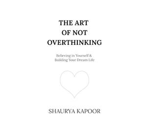 Shaurya Kapoor The Art of Not Overthinking (Tascabile)
