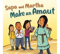 Shavanna Ashevak Emily Jackson Sapa and Martha Make an Amaut (Tascabile)