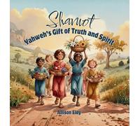 Shavuot: Yahweh's Gift of Truth and Spirit
