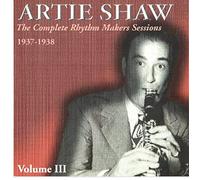 Shaw, Artie - Vol. 3-Complete Rhythm Makers Sessions 1937-38 (2 CD)