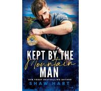 Shaw Hart Kept By The Mountain Man (Tascabile)