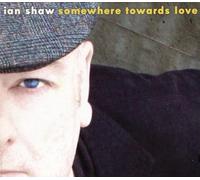 Shaw, Ian - Somewhere Towards Love
