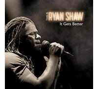 SHAW, RYAN - IT GETS BETTER