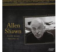 Shawn, Allen - Allen Shawn: Piano Music Vol. 3