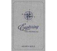Shawn Bolz Exploring the Prophetic Devotional (Copertina rigida)