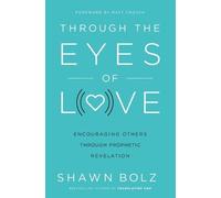 Shawn Bolz Through the Eyes of Love (Tascabile)