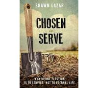 Shawn C Lazar Chosen to Serve (Tascabile)