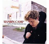 Shawn Camp - Live At The Station Inn by Shawn Camp (2004-08-31)