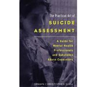 Shawn Christopher Shea The Practical Art of Suicide Assessment (Tascabile)