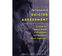 Shawn Christopher Shea The Practical Art of Suicide Assessment (Tascabile)