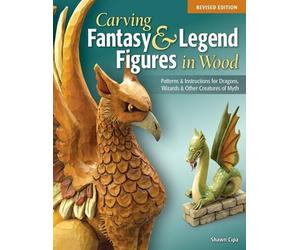 Shawn Cipa Carving Fantasy & Legend Figures in Wood, Revised Edition (Tascabile)