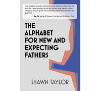 Shawn D Taylor The Alphabet For New And Expecting Fathers (Tascabile)