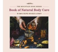 Shawn Donnille Mountain Rose Herbs Book of Natural Body Care: (Copertina rigida)