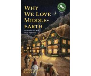 Shawn E. Marchese Alan Sisto Why We Love Middle-earth (Tascabile)