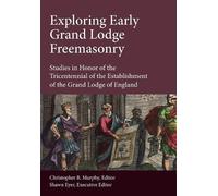 Shawn Eyer Christopher B M Exploring Early Grand Lodge Freema (Copertina rigida)