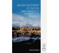Shawn Graham An Enchantment of Digital Archaeology (Copertina rigida)