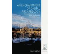 Shawn Graham An Enchantment of Digital Archaeology (Tascabile)