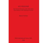 Shawn Graham Ex Figlinis: The Network Dynamics of the Tiber Valley B (Tascabile)