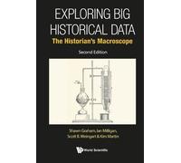 Shawn Graham Kimberley Martin Ian Exploring Big Historical Data: T (Tascabile)