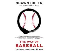 Shawn Green The Way of Baseball (Tascabile)