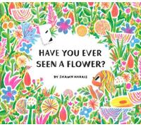 Shawn Harris Have You Ever Seen a Flower? (Copertina rigida)